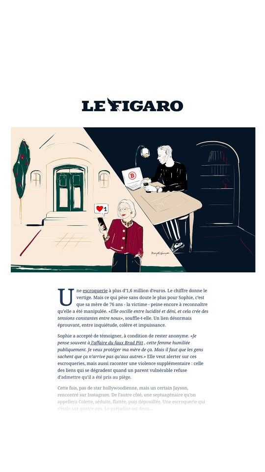 Illustration pour LE FIGARO 🗞️

Heureuse d'avoir illustré mon premier article @lefigaro. 

Celui-ci retrace l’histoire bouleversante d’une femme de 76 ans, victime d’une arnaque aux sentiments et d’une escroquerie financière ayant duré plus de quatre ans — avec un préjudice total de 1,6 million d’euros.

Tout a commencé sur Instagram, où elle échangeait avec un homme lui promettant des investissements, notamment en Bitcoin — un terme qu’elle ne comprenait pas vraiment. L’argent a été transféré à Dubaï, aux Émirats arabes unis, ainsi que dans d’autres pays, via Western Union et des virements bancaires. Sans le réaliser, elle est même devenue une mule, faisant transiter de l’argent volé via ses propres comptes. Malgré les preuves, elle refuse encore aujourd'hui d’admettre qu’elle a été escroquée et reste dans le déni. C'est sa fille qui témoigne. 

Lien de l'article : https://www.lefigaro.fr/actualite-france/je-fais-ce-que-je-veux-de-mon-argent-colette-76-ans-dans-le-deni-apres-s-etre-fait-arnaquer-de-1-6-million-d-euros-20250327

Merci @lefigaro, @marie_bastille, @seb.x.mb, @melinekapa 
 

#illustration #lefigaro #margotchangeon
#journal #newspaper #news #faitsdivers